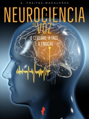 cover image of A Neurociência da Voz--O Cérebro, a Face e a Emoção